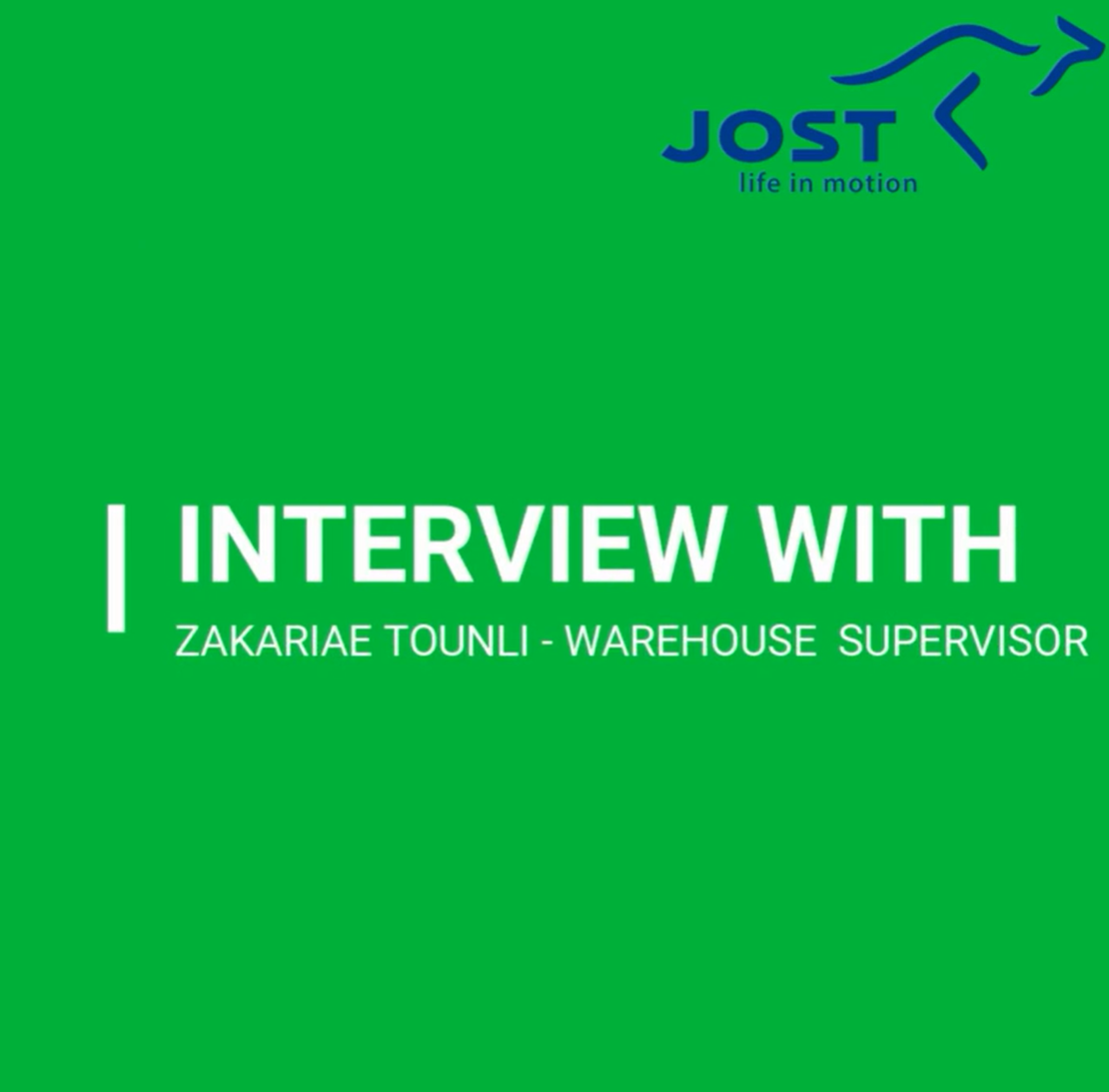 Fond vert avec le logo Jost en haut à gauche et au milieu le texte écrit en blanc Interview with Zakariae Tounli – Warehouse Supervisor.